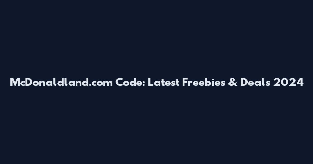 McDonaldland.com Code: Latest Freebies & Deals 2024