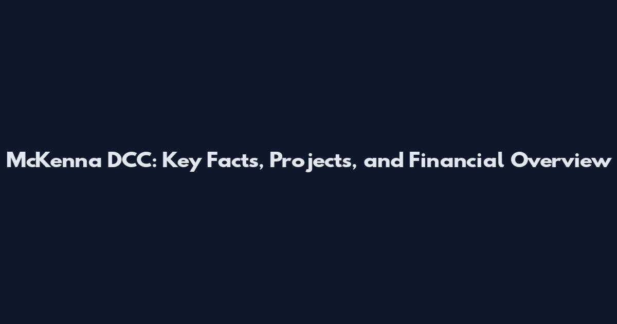 McKenna DCC: Key Facts, Projects, and Financial Overview