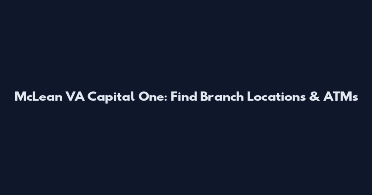 McLean VA Capital One: Find Branch Locations & ATMs