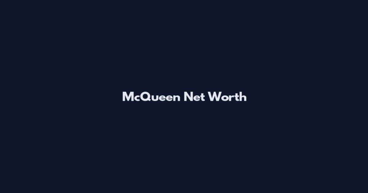 McQueen Net Worth
