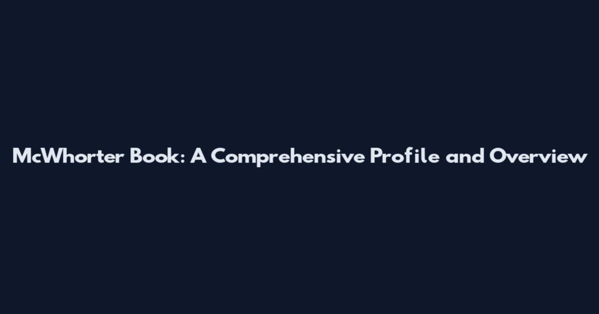 McWhorter Book: A Comprehensive Profile and Overview