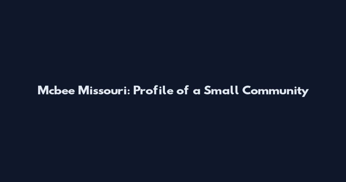 Mcbee Missouri: Profile of a Small Community