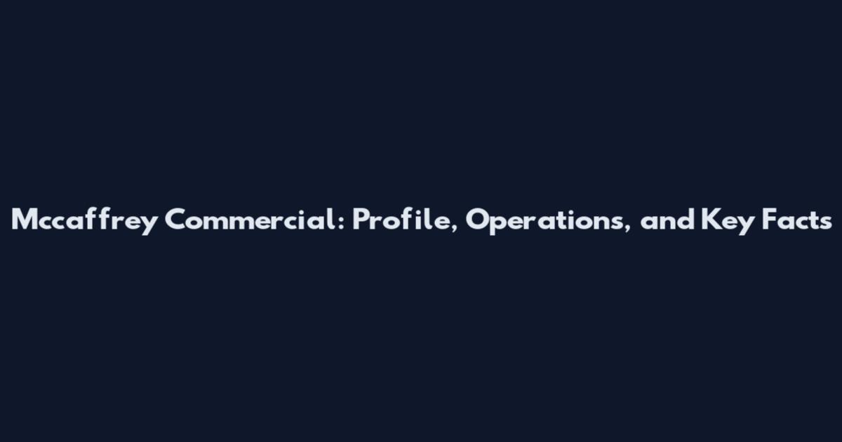 Mccaffrey Commercial: Profile, Operations, and Key Facts