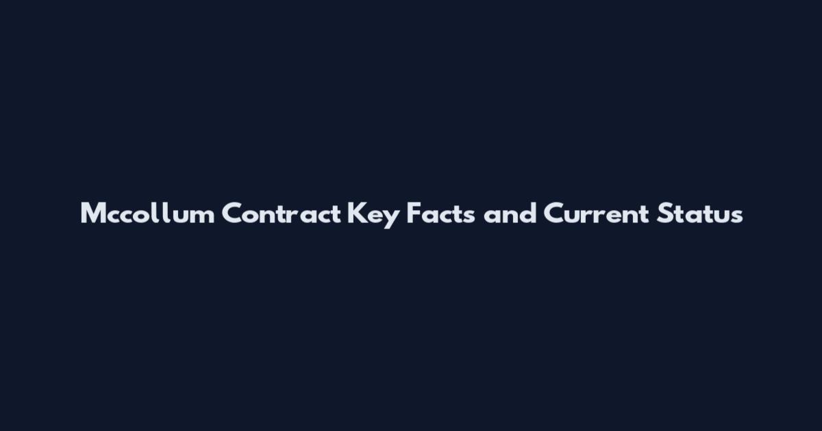 Mccollum Contract Key Facts and Current Status
