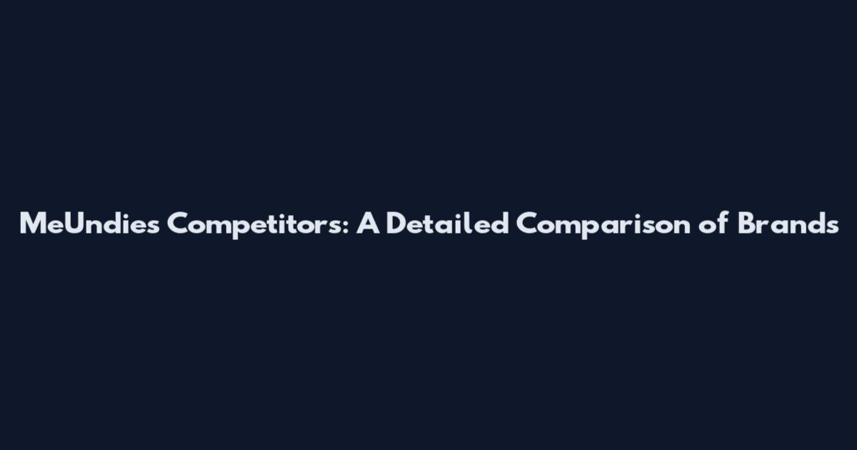 MeUndies Competitors: A Detailed Comparison of Brands