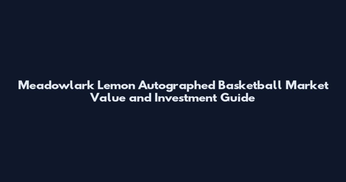 Meadowlark Lemon Autographed Basketball Market Value and Investment Guide