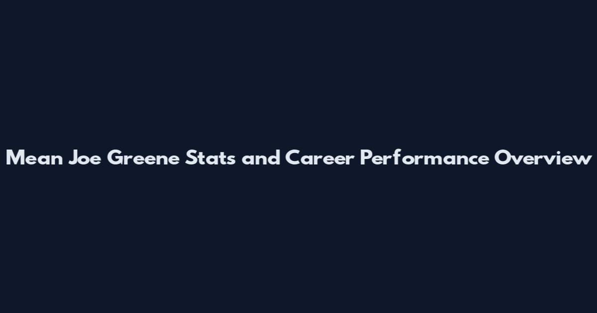 Mean Joe Greene Stats and Career Performance Overview