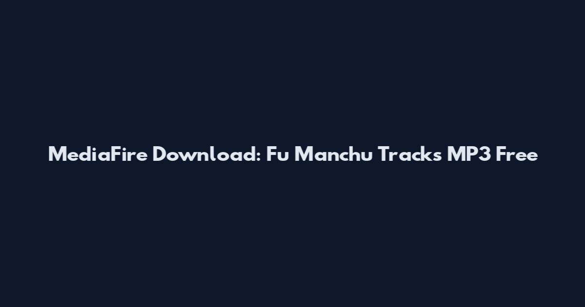 MediaFire Download: Fu Manchu Tracks MP3 Free