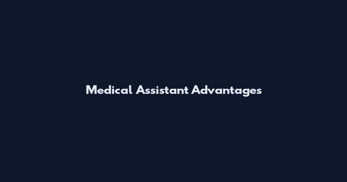 Medical Assistant Advantages