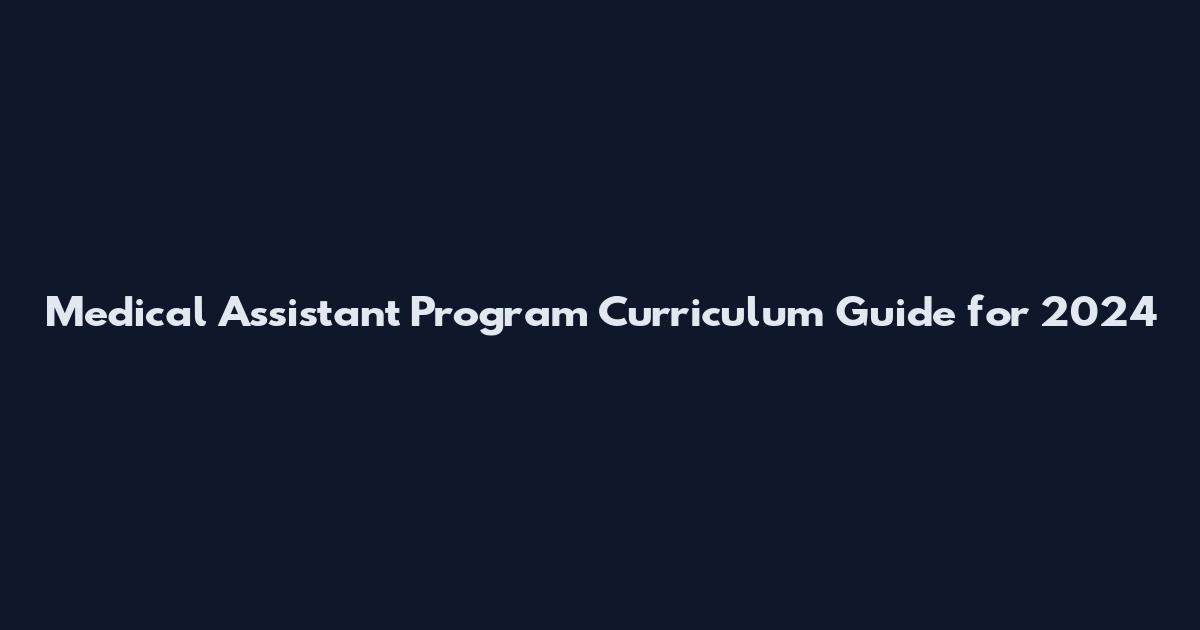 Medical Assistant Program Curriculum Guide for 2024