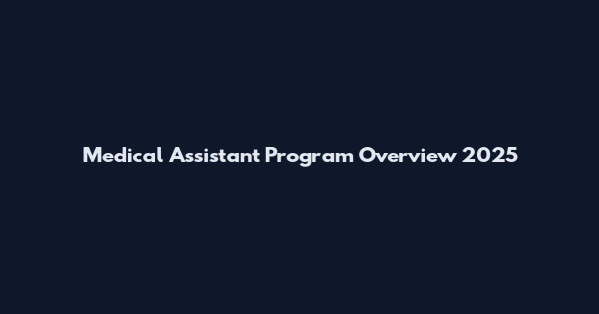 Medical Assistant Program Overview 2025
