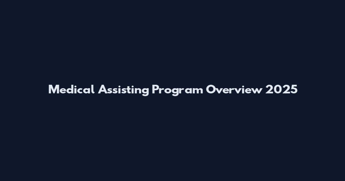 Medical Assisting Program Overview 2025