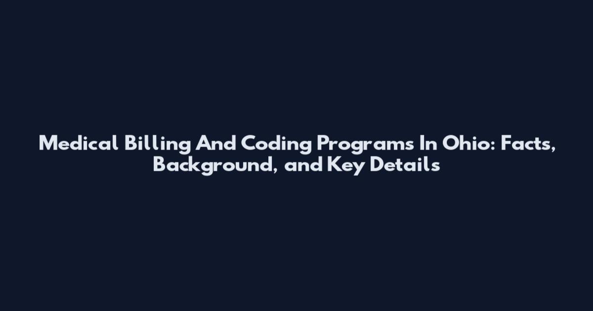 Medical Billing And Coding Programs In Ohio: Facts, Background, and Key Details