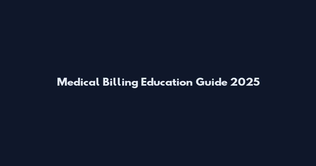 Medical Billing Education Guide 2025