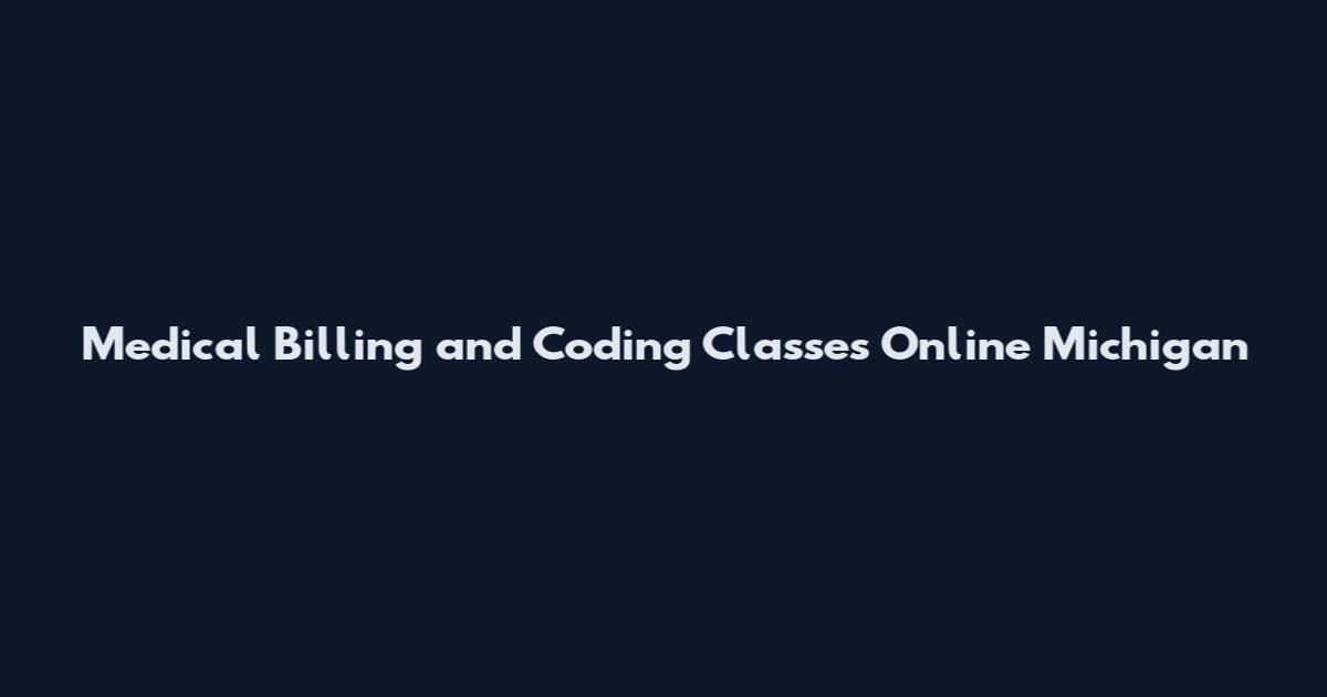 Medical Billing and Coding Classes Online Michigan