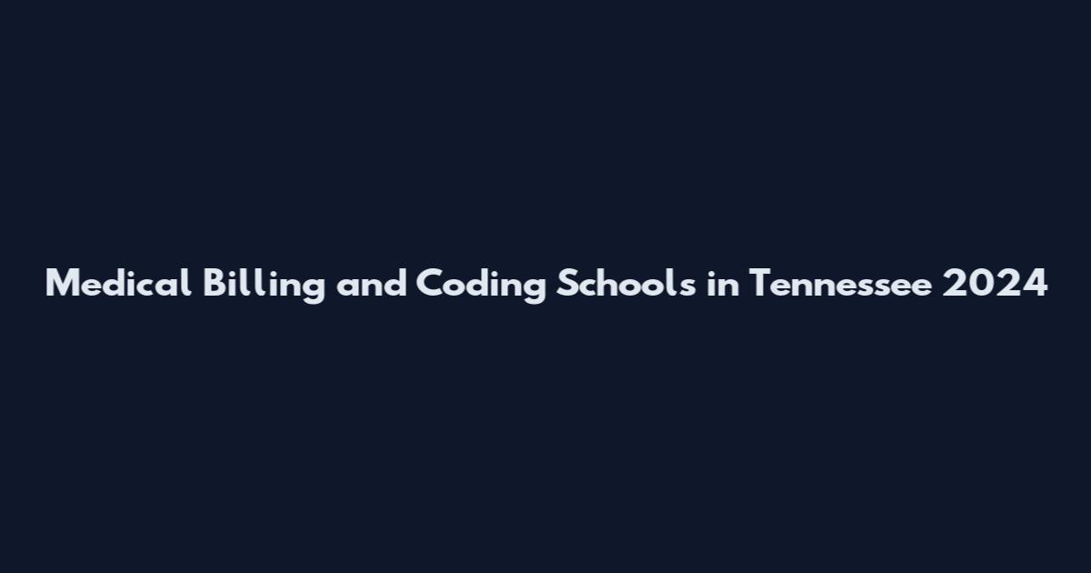 Medical Billing and Coding Schools in Tennessee 2024