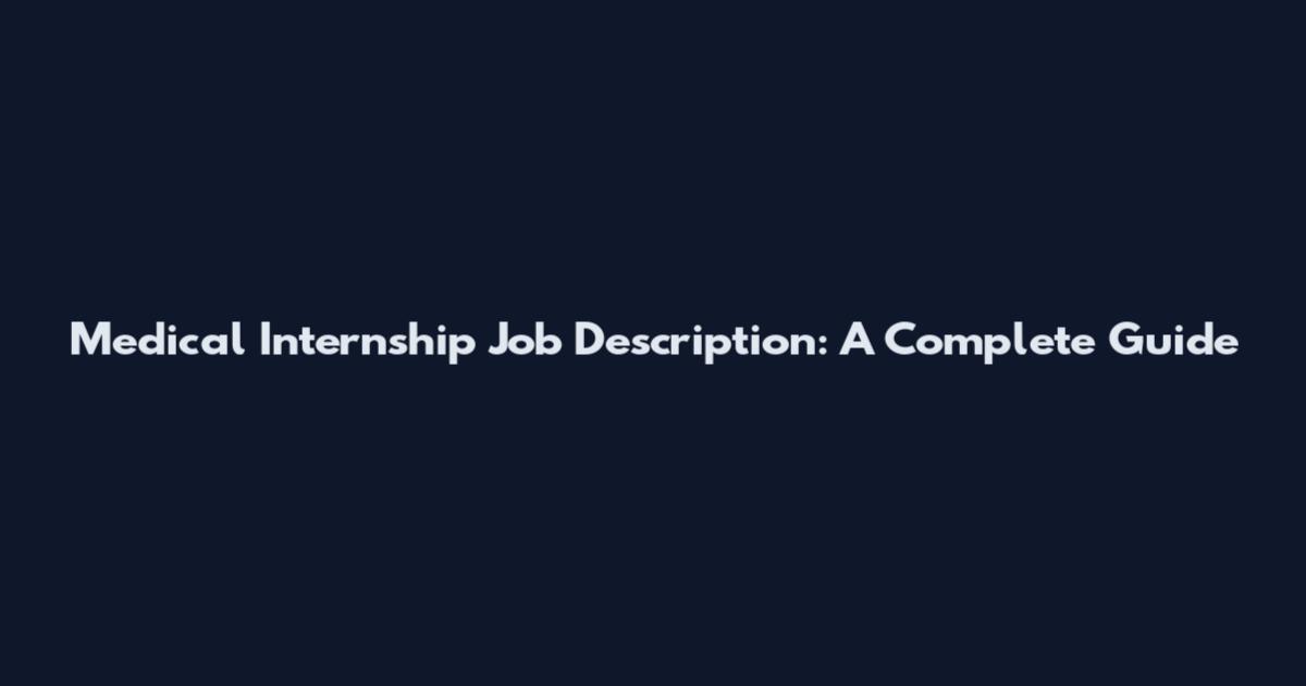 Medical Internship Job Description: A Complete Guide
