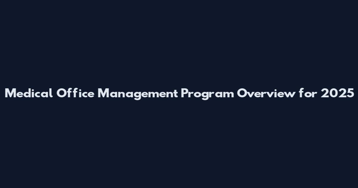 Medical Office Management Program Overview for 2025