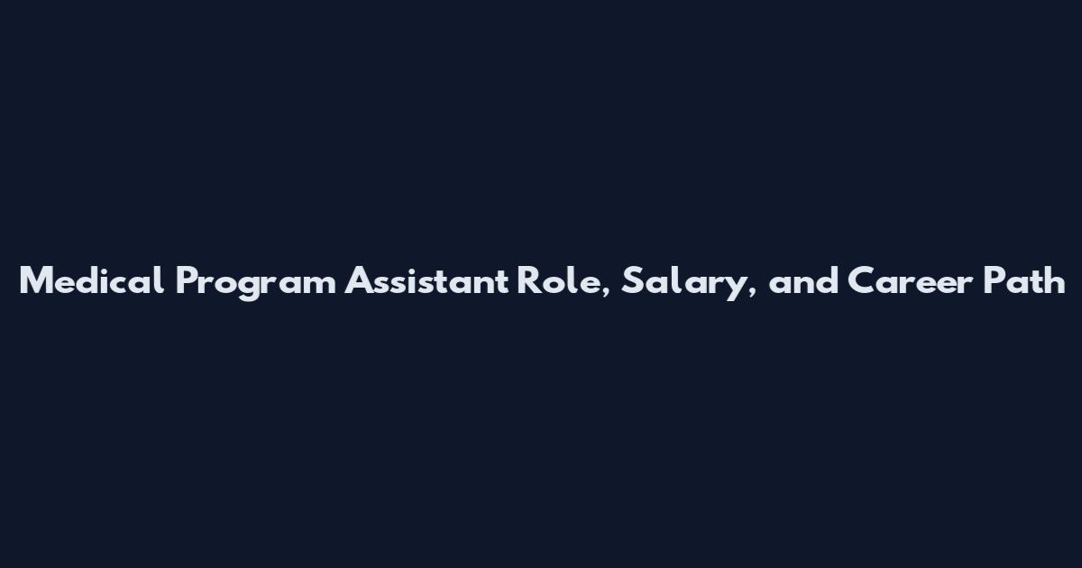 Medical Program Assistant Role, Salary, and Career Path