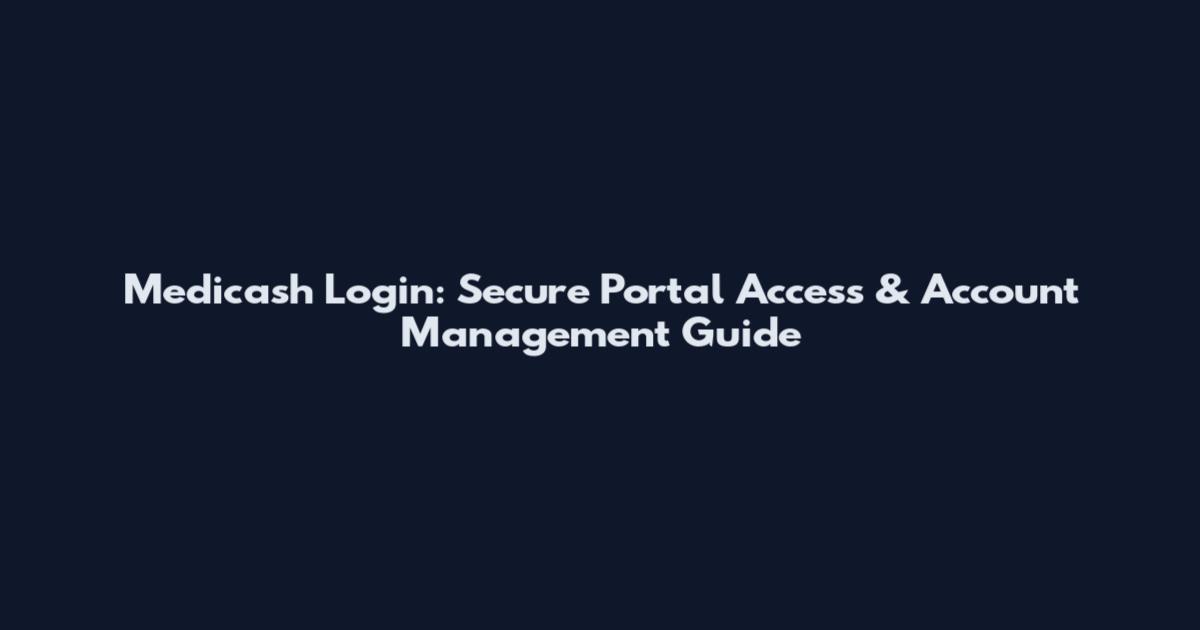 Medicash Login: Secure Portal Access & Account Management Guide
