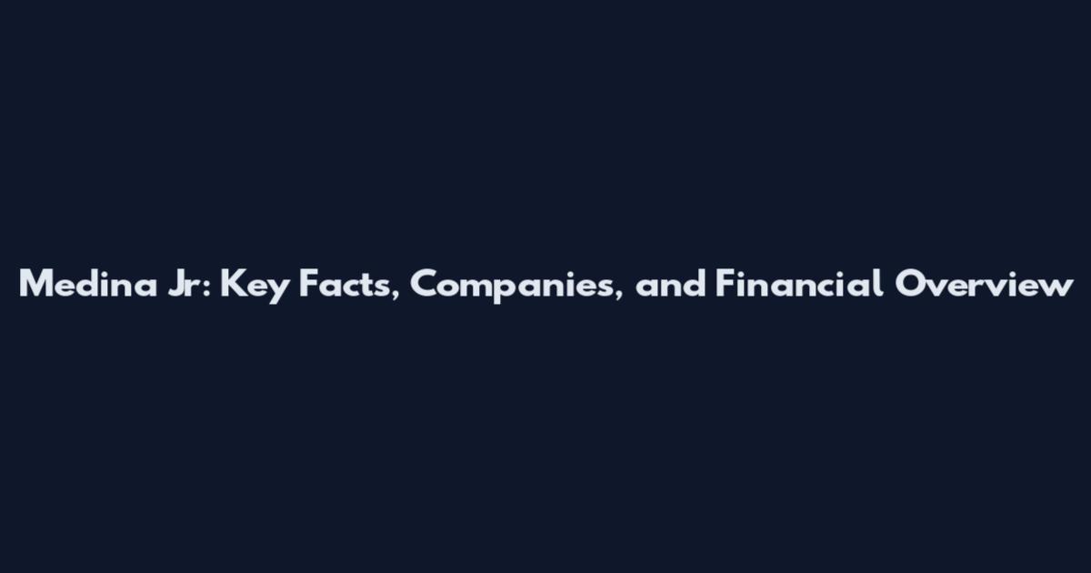 Medina Jr: Key Facts, Companies, and Financial Overview