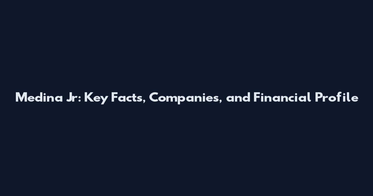 Medina Jr: Key Facts, Companies, and Financial Profile