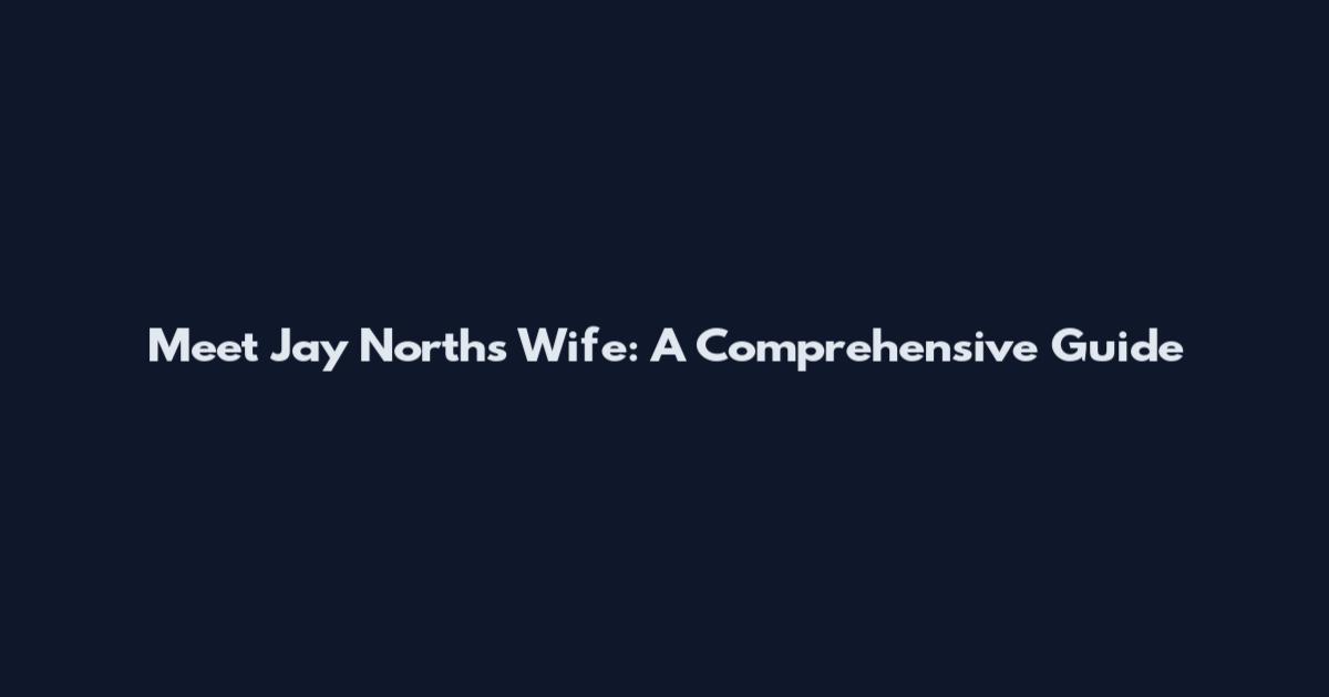 Meet Jay North's Wife: A Comprehensive Guide