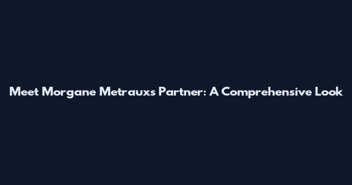 Meet Morgane Metraux's Partner: A Comprehensive Look