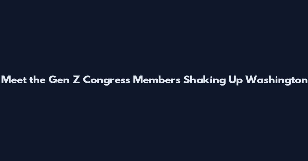 Meet the Gen Z Congress Members Shaking Up Washington