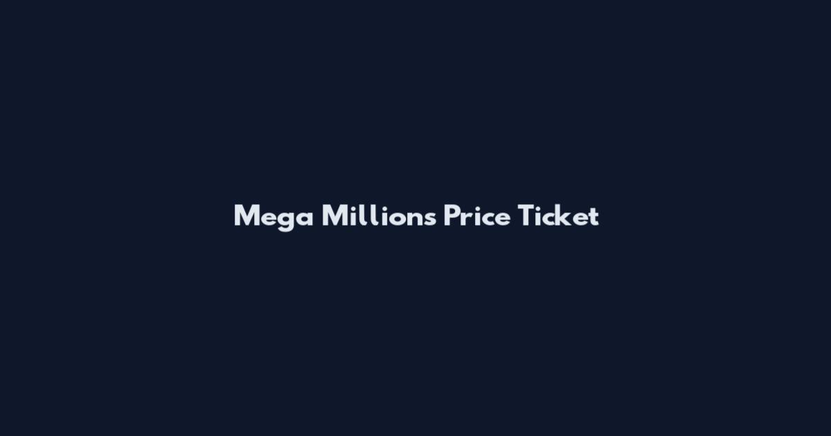 Mega Millions Price Ticket