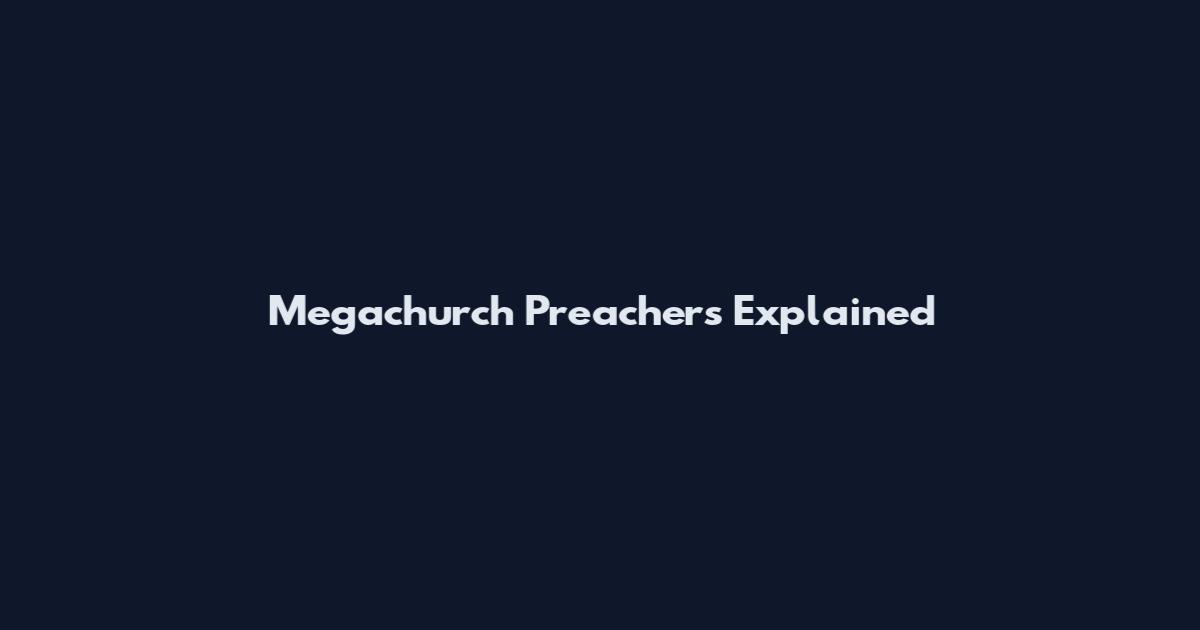 Megachurch Preachers Explained