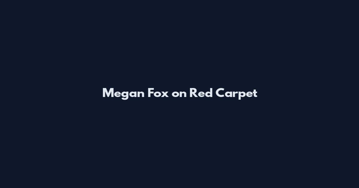 Megan Fox on Red Carpet