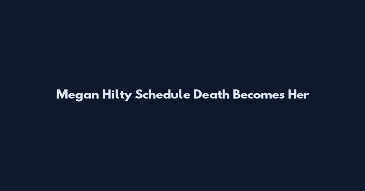 Megan Hilty Schedule Death Becomes Her