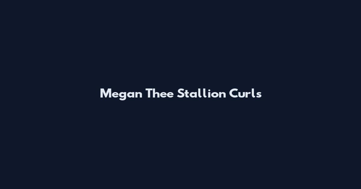 Megan Thee Stallion Curls