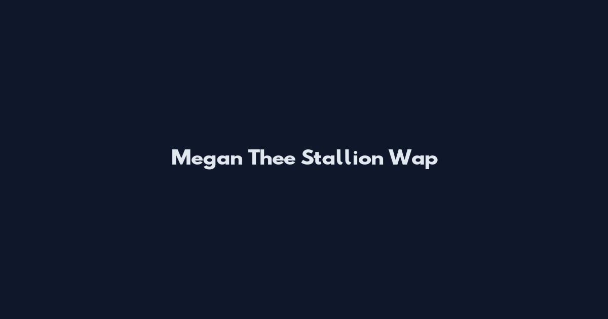 Megan Thee Stallion Wap