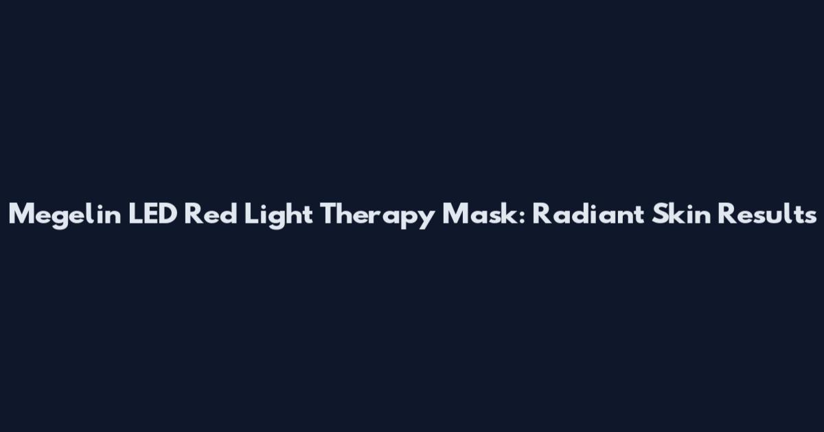 Megelin LED Red Light Therapy Mask: Radiant Skin Results