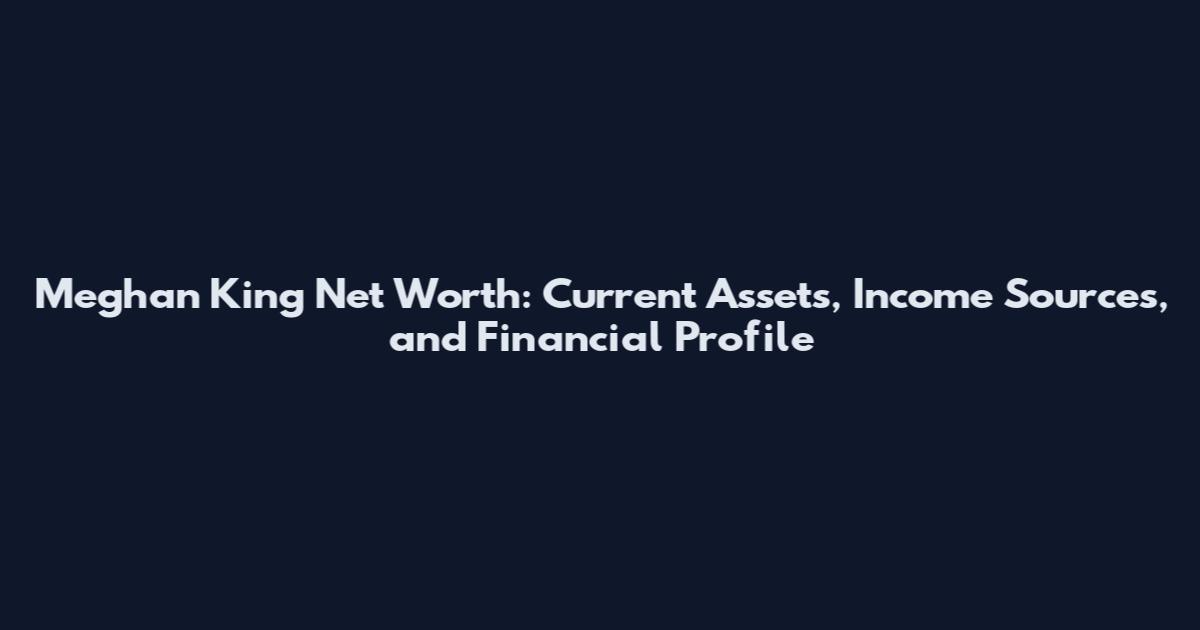 Meghan King Net Worth: Current Assets, Income Sources, and Financial Profile