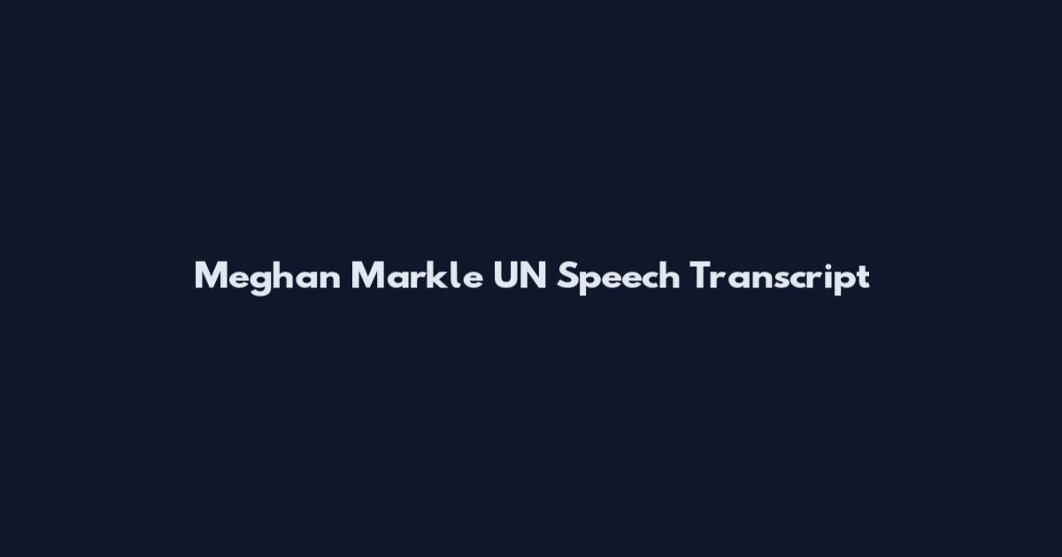 Meghan Markle UN Speech Transcript