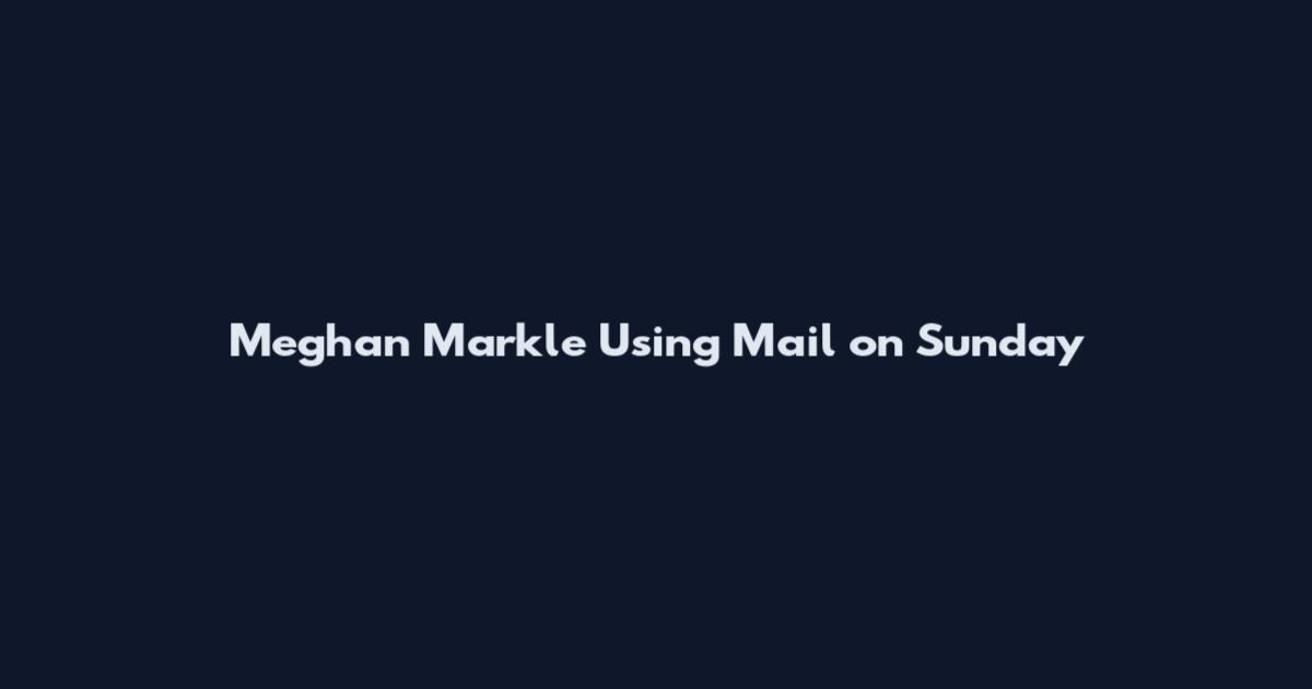 Meghan Markle Using Mail on Sunday
