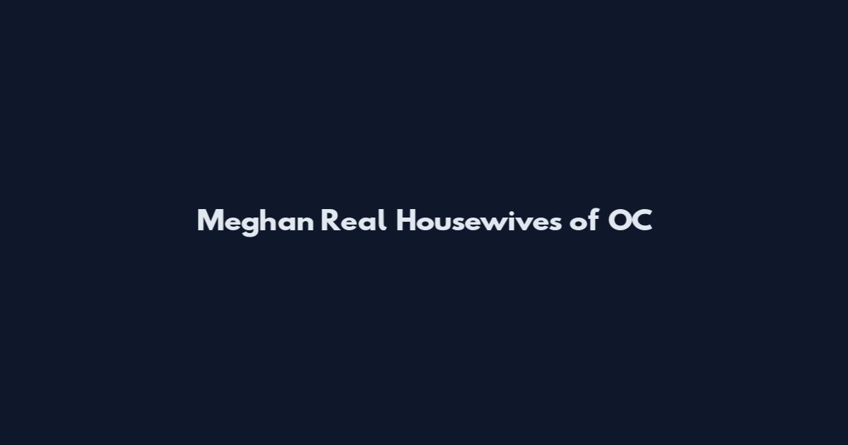 Meghan Real Housewives of OC