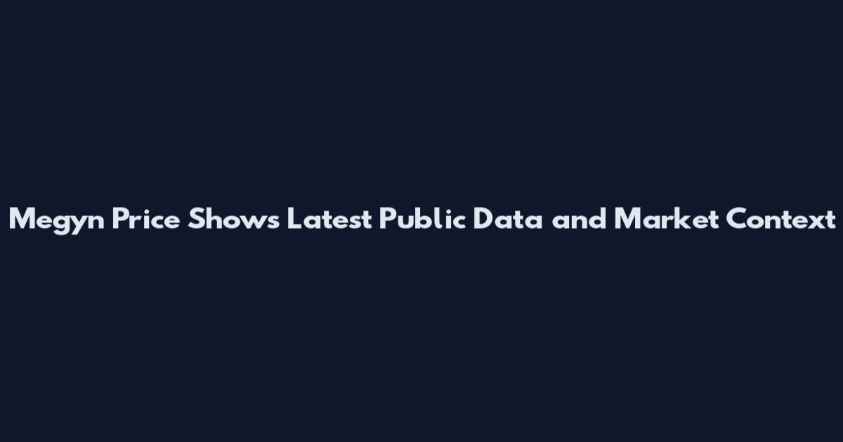 Megyn Price Shows Latest Public Data and Market Context