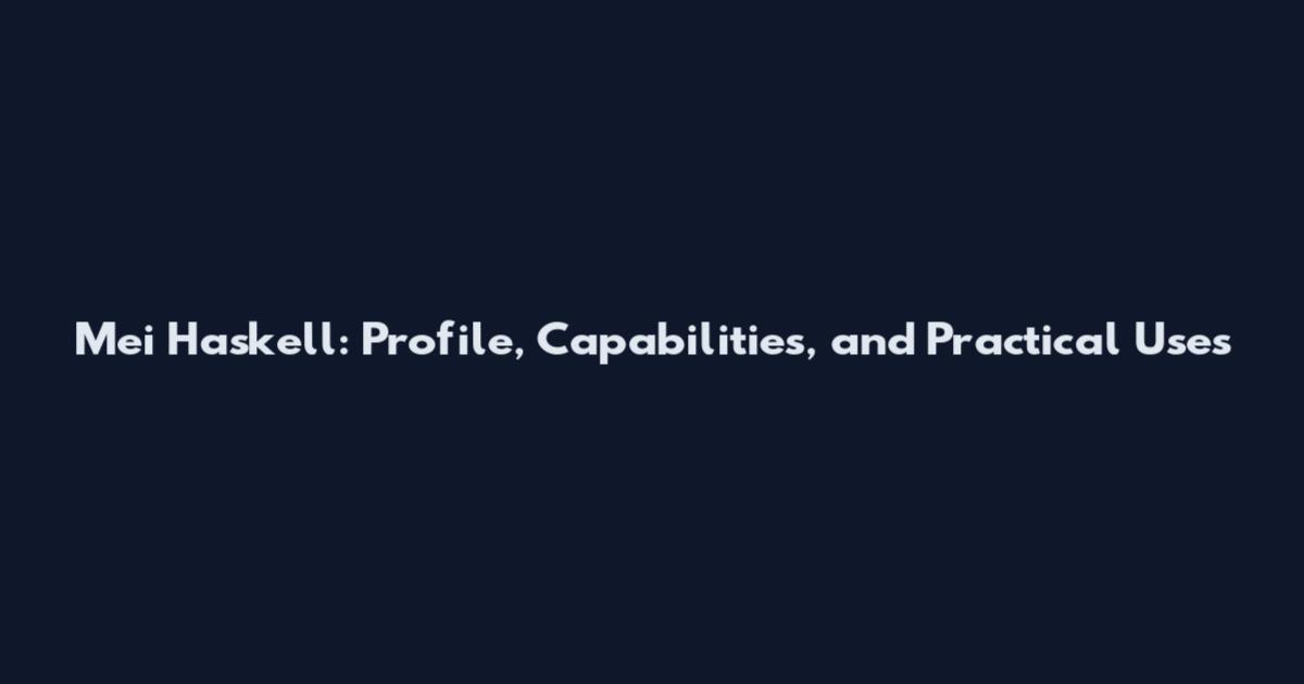 Mei Haskell: Profile, Capabilities, and Practical Uses