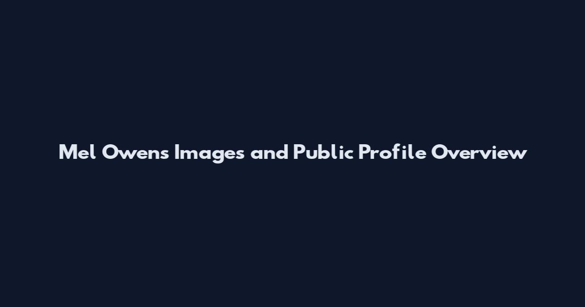 Mel Owens Images and Public Profile Overview