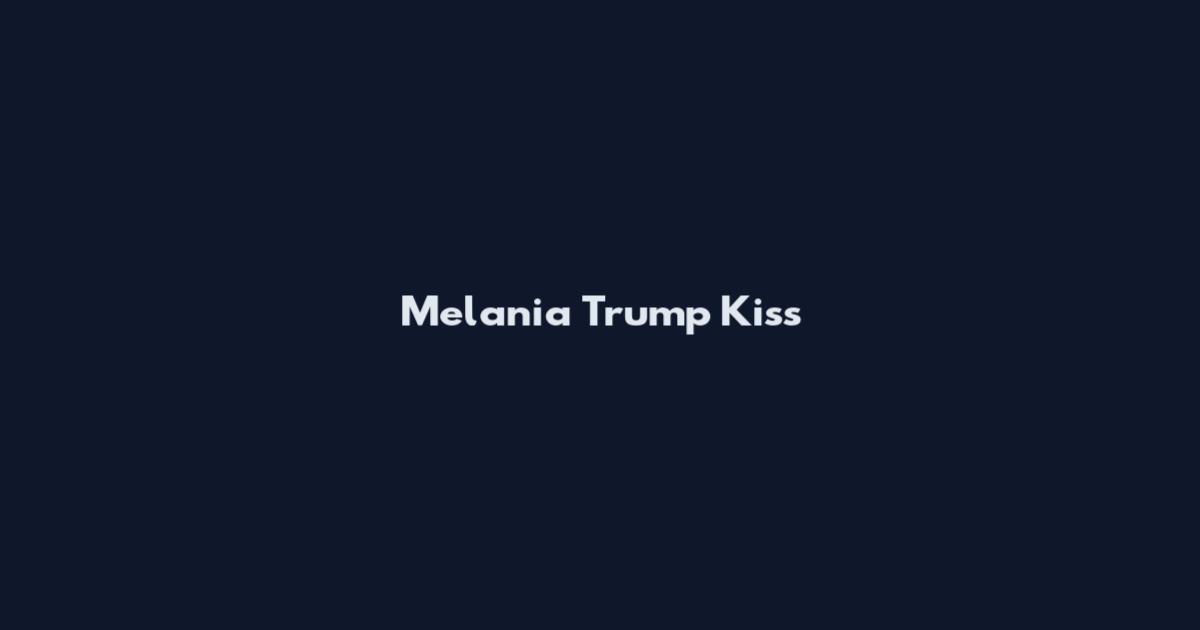 Melania Trump Kiss