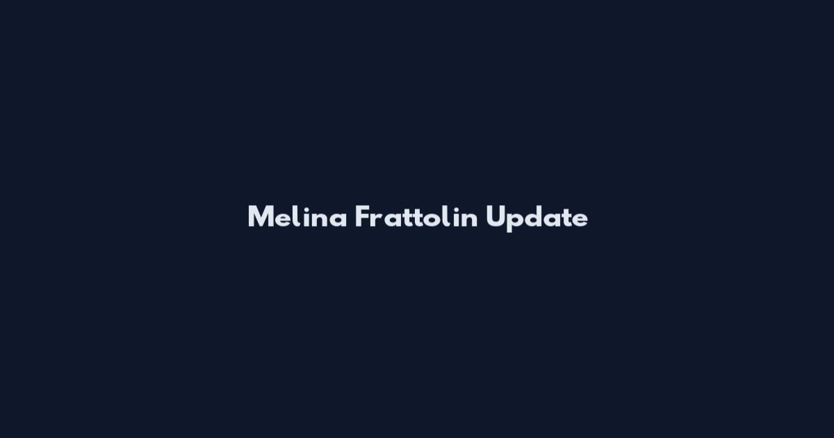 Melina Frattolin Update