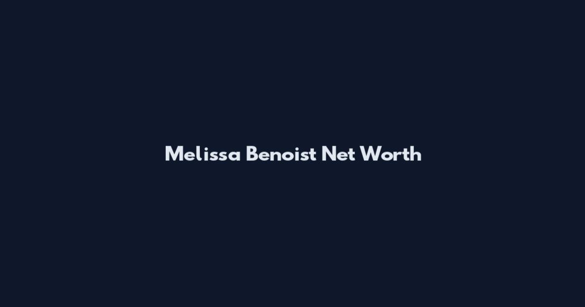 Melissa Benoist Net Worth