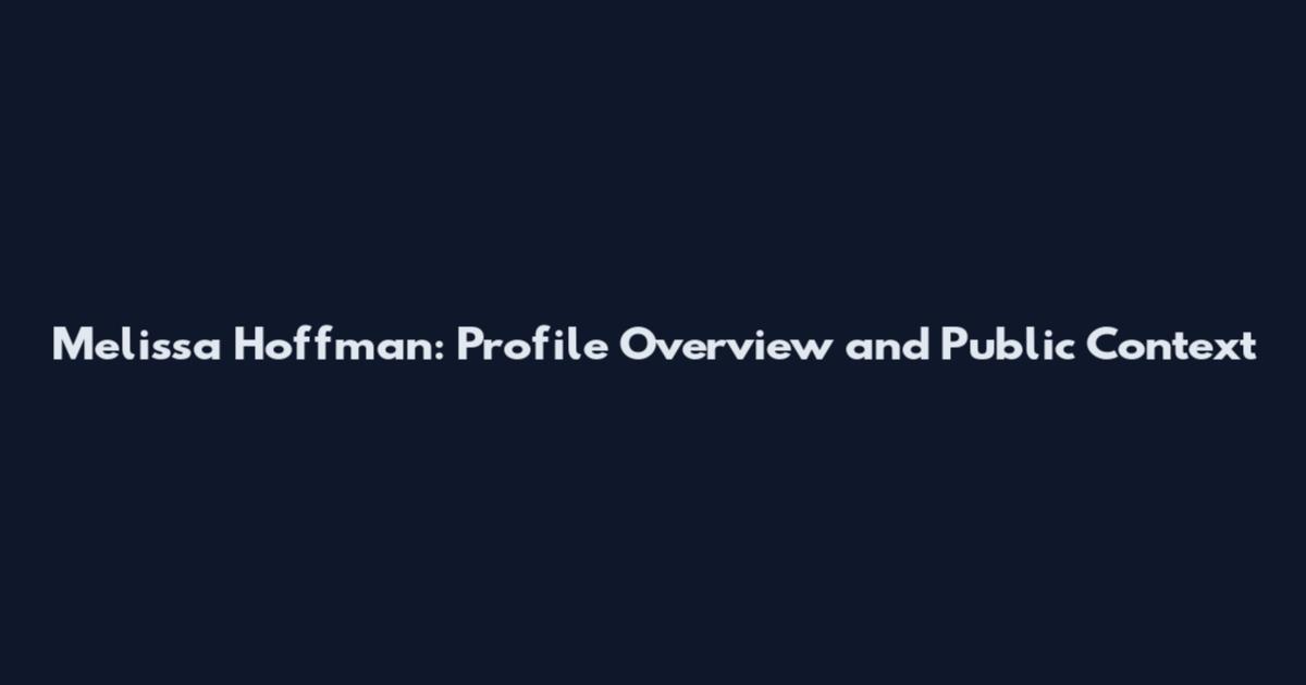 Melissa Hoffman: Profile Overview and Public Context