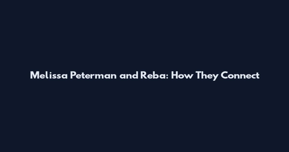 Melissa Peterman and Reba: How They Connect