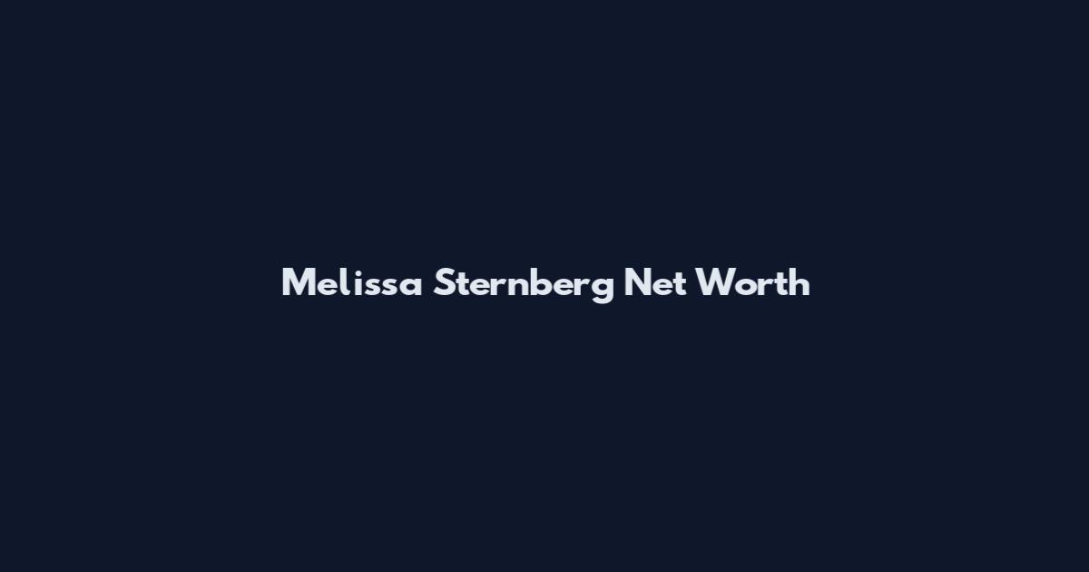 Melissa Sternberg Net Worth