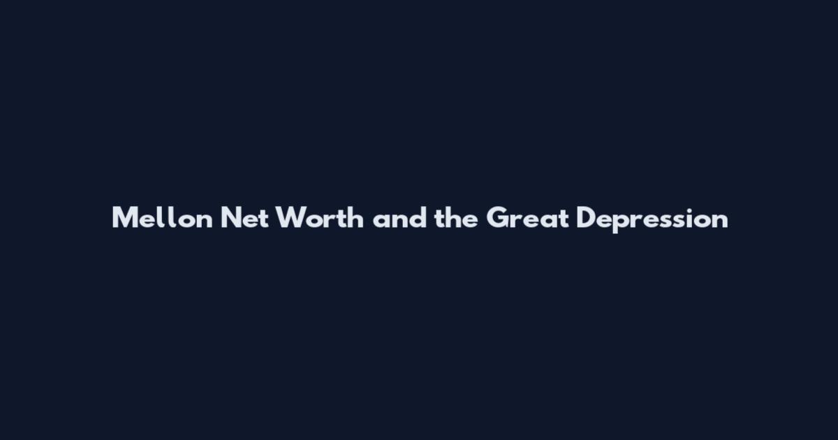 Mellon Net Worth and the Great Depression